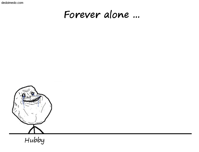 Forever alone